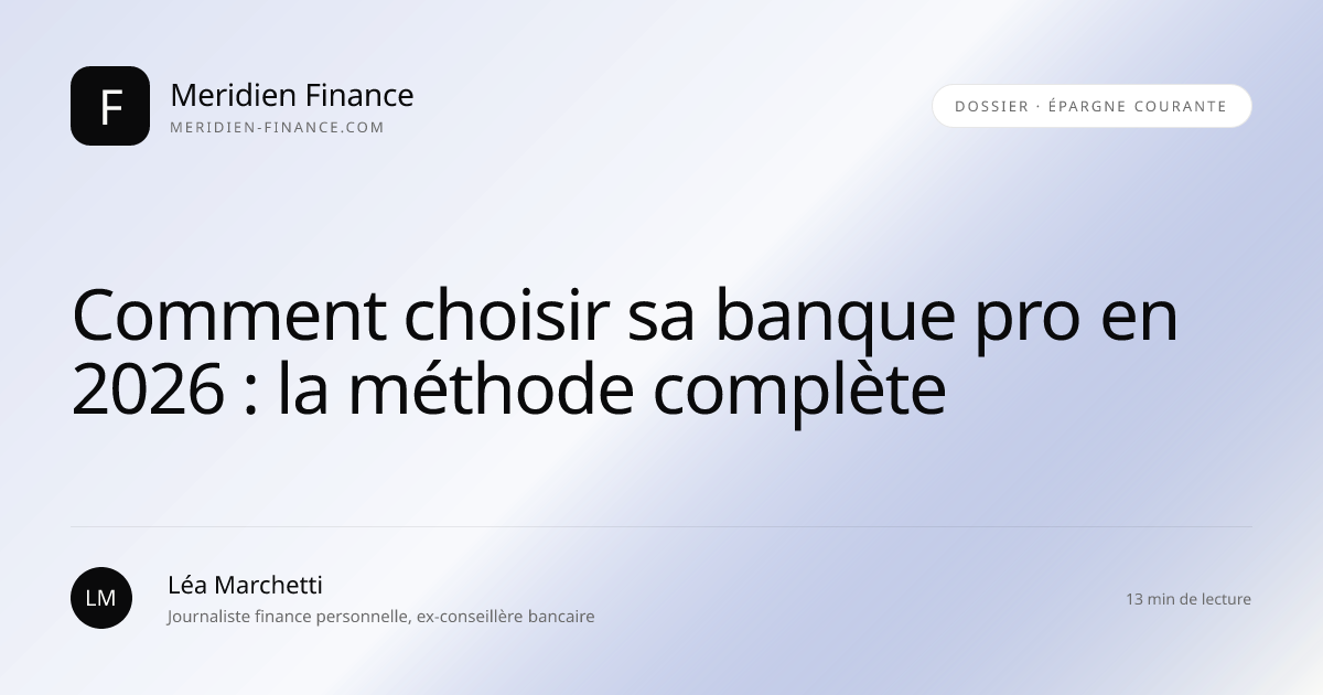 Comment choisir sa banque pro en 2026 : la méthode complète