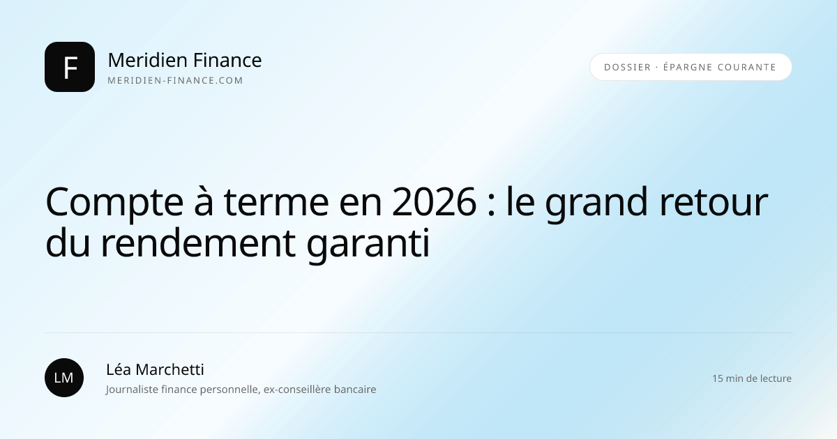 Compte à terme en 2026 : le grand retour du rendement garanti