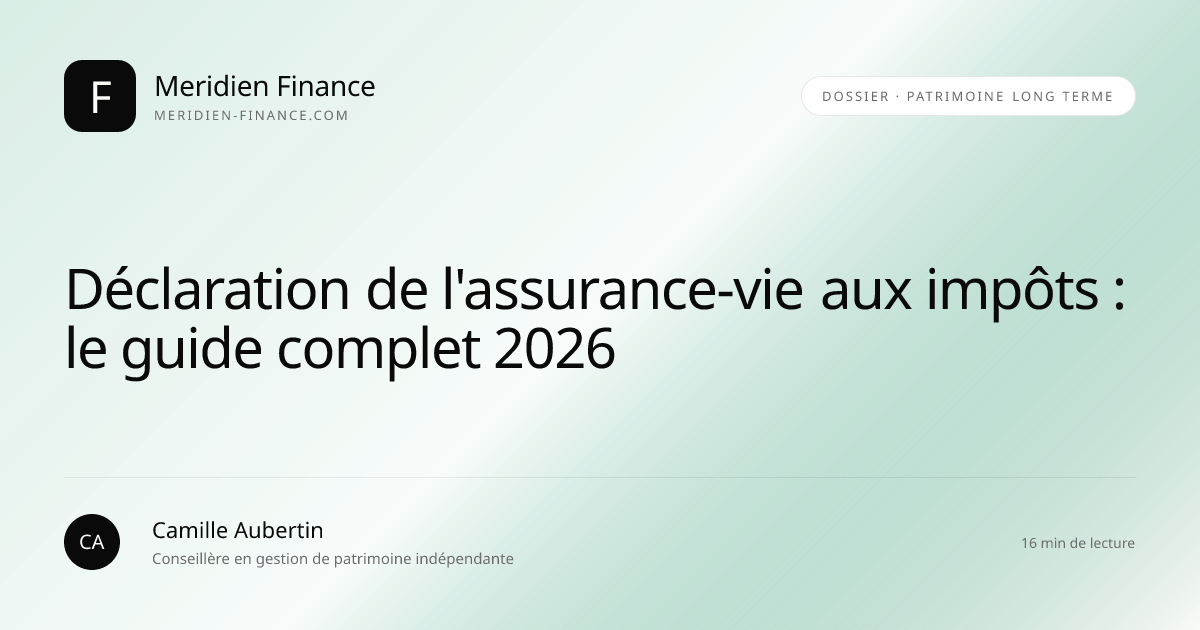 Déclaration de l'assurance-vie aux impôts : le guide complet 2026
