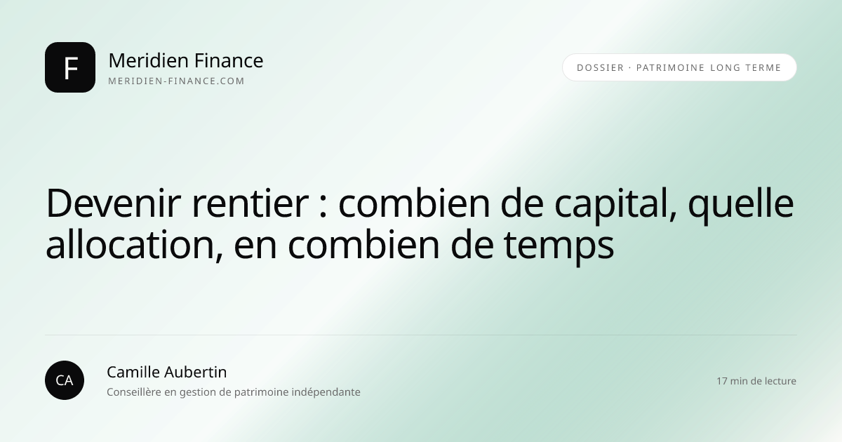Devenir rentier : combien de capital, quelle allocation, en combien de temps