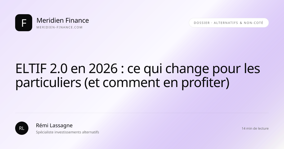 ELTIF 2.0 en 2026 : ce qui change pour les particuliers (et comment en profiter)