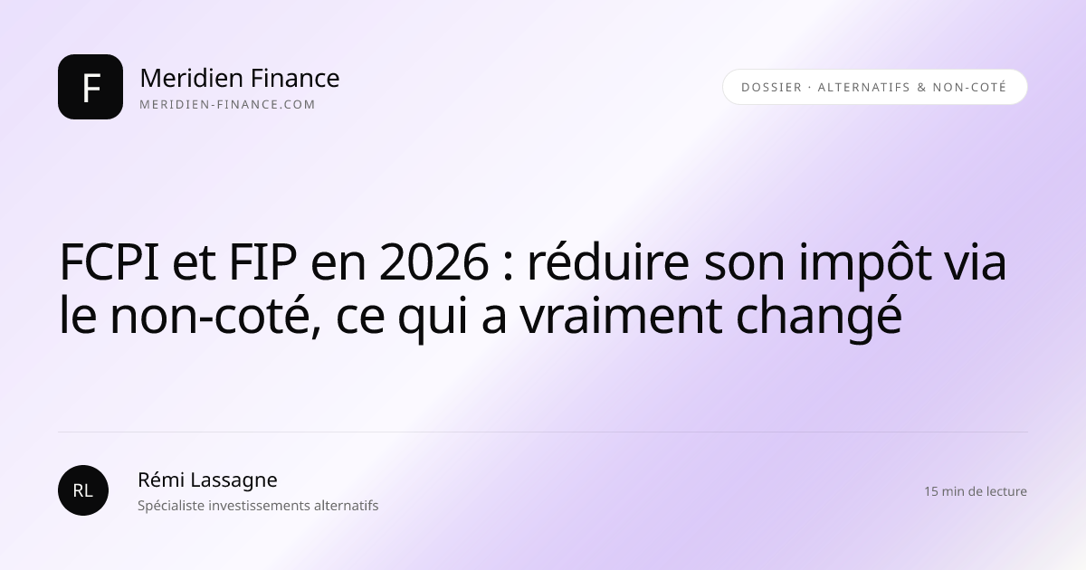 FCPI et FIP en 2026 : réduire son impôt via le non-coté, ce qui a vraiment changé