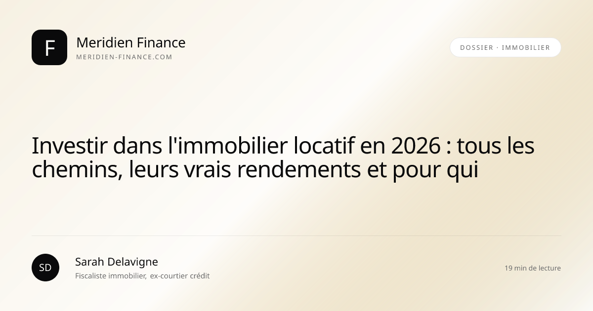 Investir dans l'immobilier locatif en 2026 : tous les chemins, leurs vrais rendements et pour qui