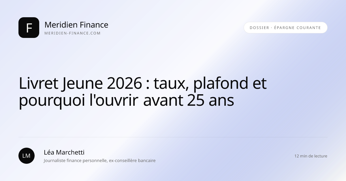 Livret Jeune 2026 : taux, plafond et pourquoi l'ouvrir avant 25 ans