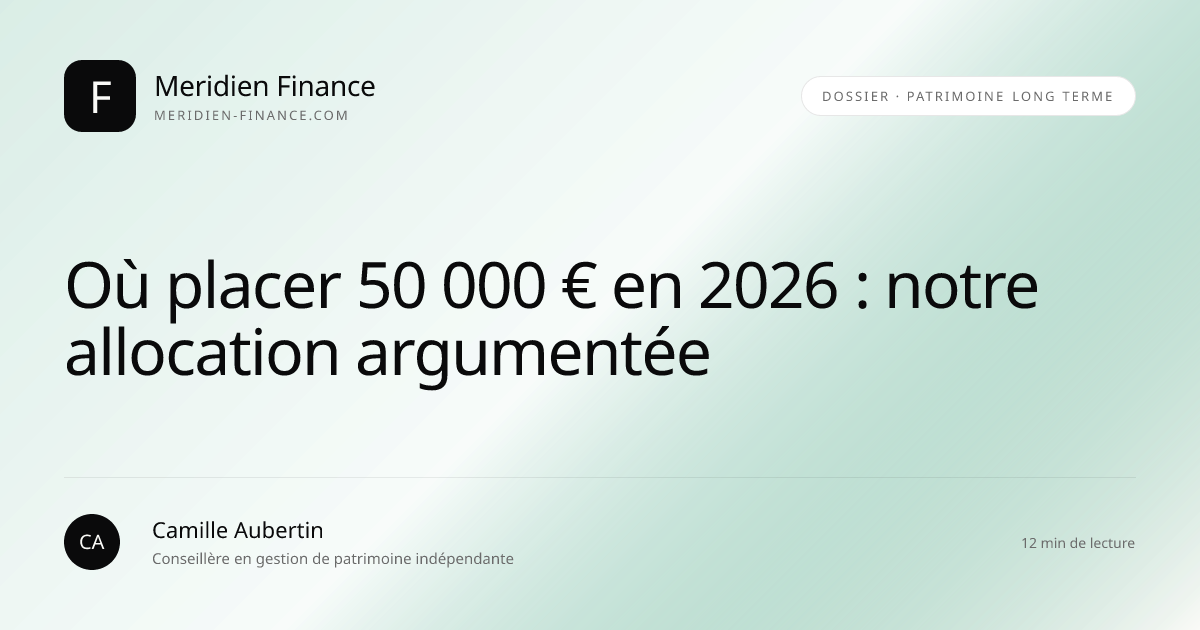 Où placer 50 000 € en 2026 : notre allocation argumentée