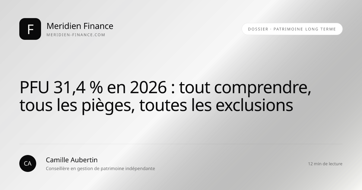 PFU 31,4 % en 2026 : tout comprendre, tous les pièges, toutes les exclusions