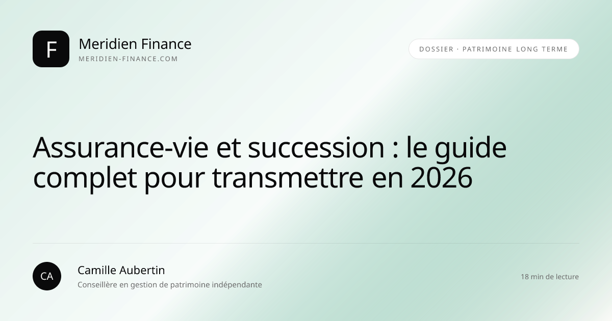 Assurance-vie et succession : le guide complet pour transmettre en 2026