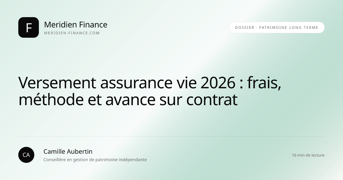 Versement assurance vie 2026 : frais, méthode et avance sur contrat